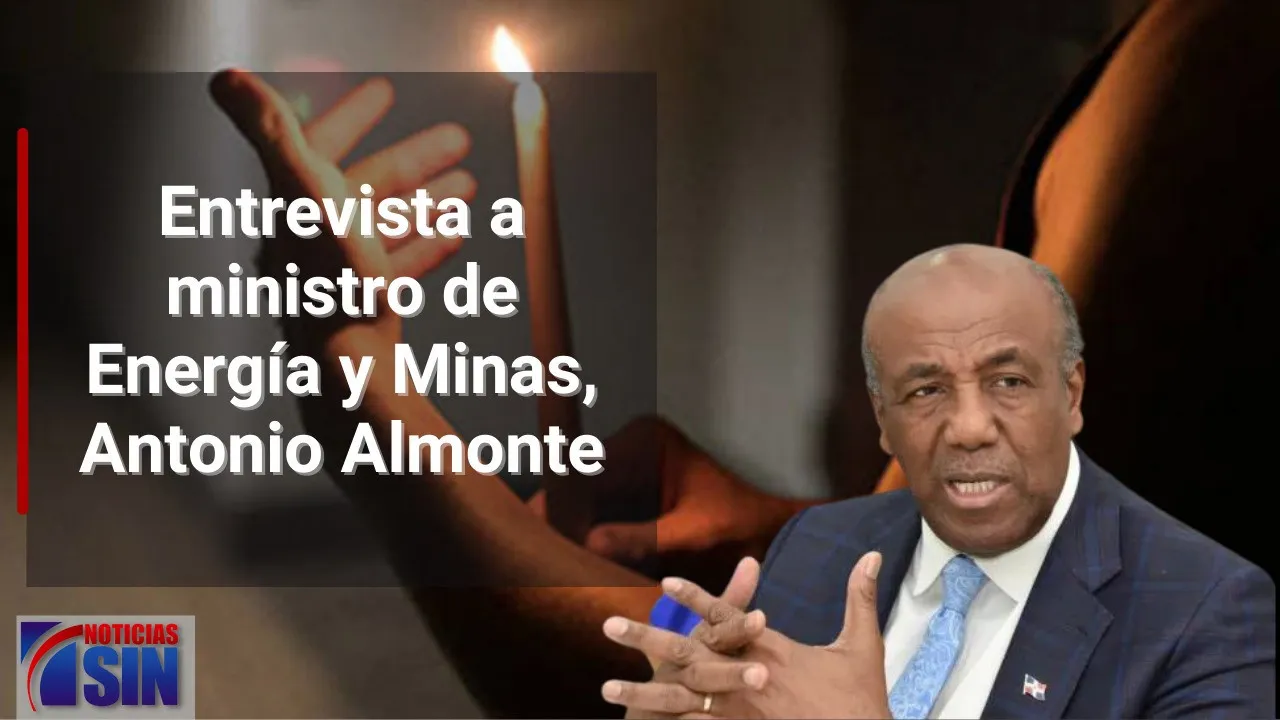 Entrevista A Ministro De Energía Y Minas, Antonio Almonte