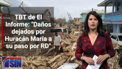 EN VIVO 24/8/2023 #TBT de #ElInforme: «Daños dejados por Huracán María a su paso por RD»