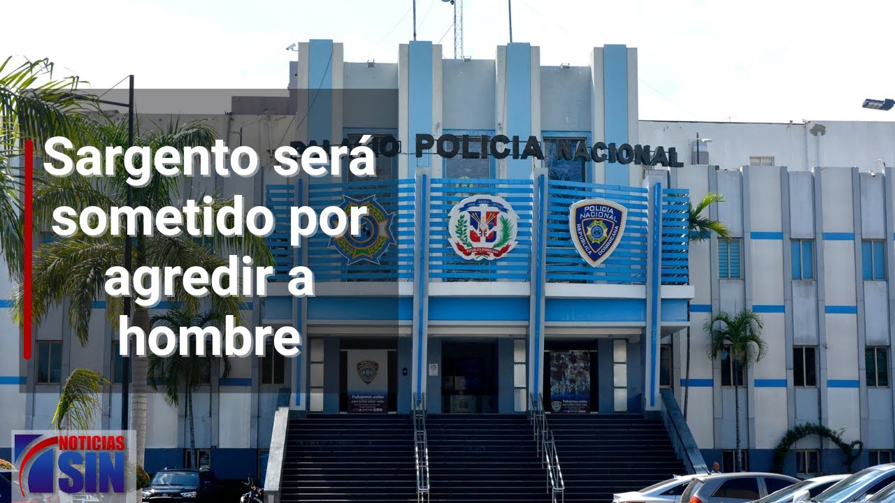 Sargento será sometido por agredir a hombre